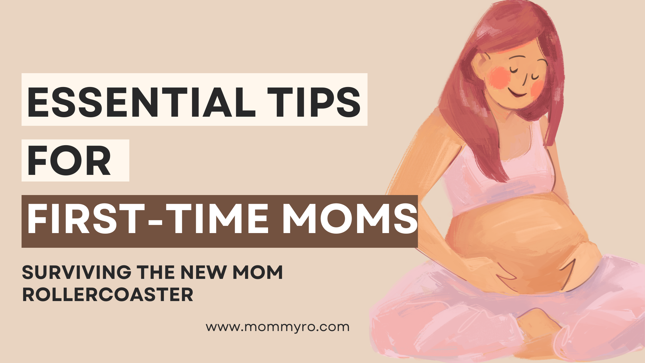 Essential Tips for FirstTime Moms Navigating the Journey with