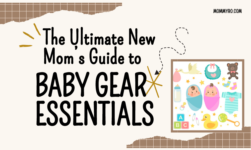 The Ultimate New Mom’s Guide to Baby Gear Essentials