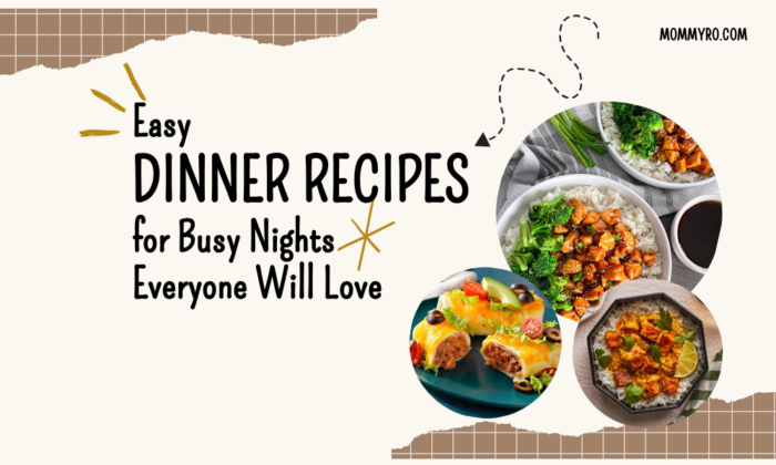 Easy Dinner Recipes for Busy Nights Everyone Will Love