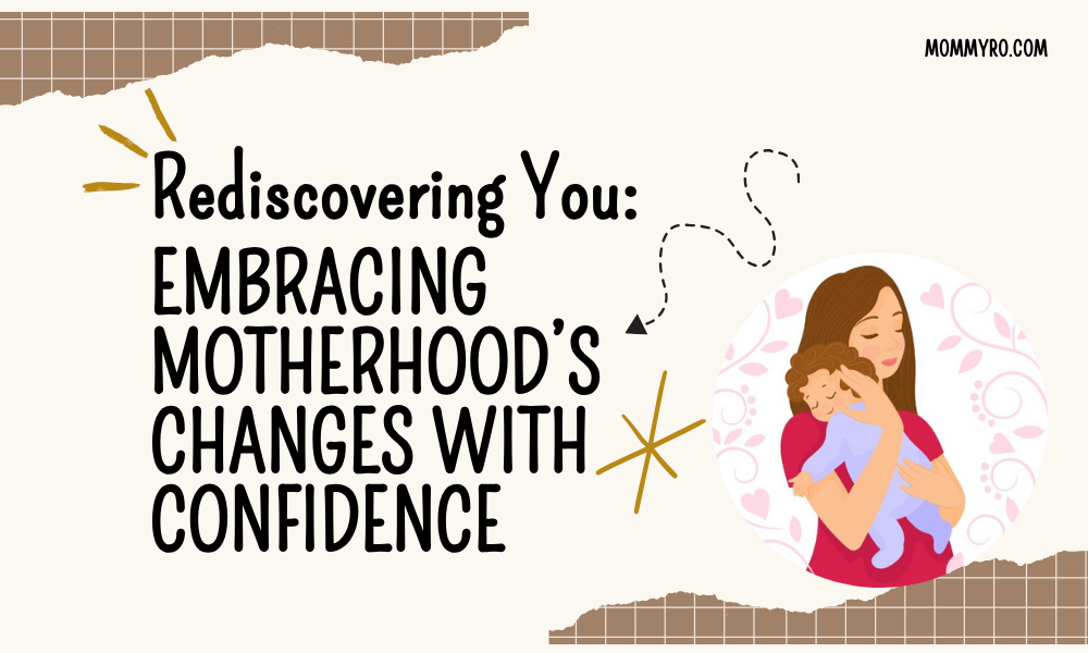 Embracing Motherhood's Changes with Confidence in What Lies Ahead