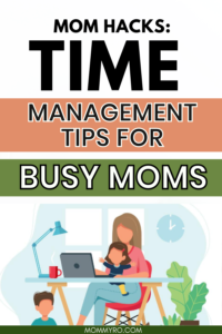 Time Management Tips for Busy Moms (Mom Hacks)