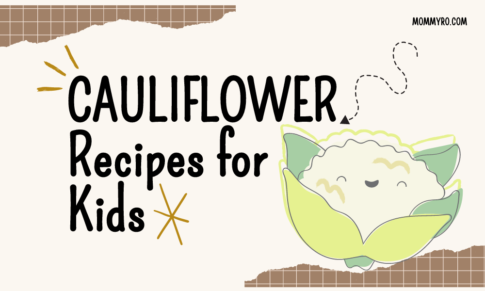 7 Fun and Tasty Cauliflower Recipes Kids Will Love!