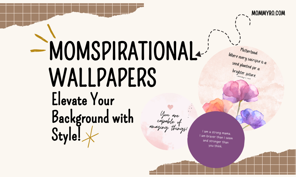Momspirational Wallpapers: Elevate Your Background with Style!