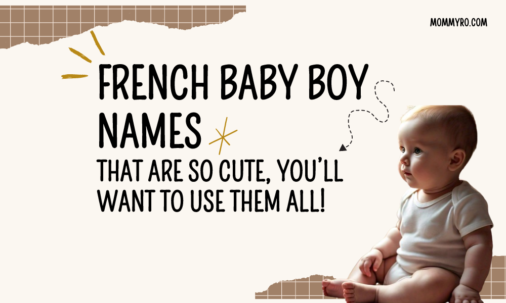 French Baby Boy Names That Are So Cute! (+Meanings)